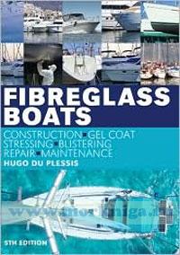 Fibreglass boats. Construction, gel coat stressing, blistering repair, maitnance. 5th edition