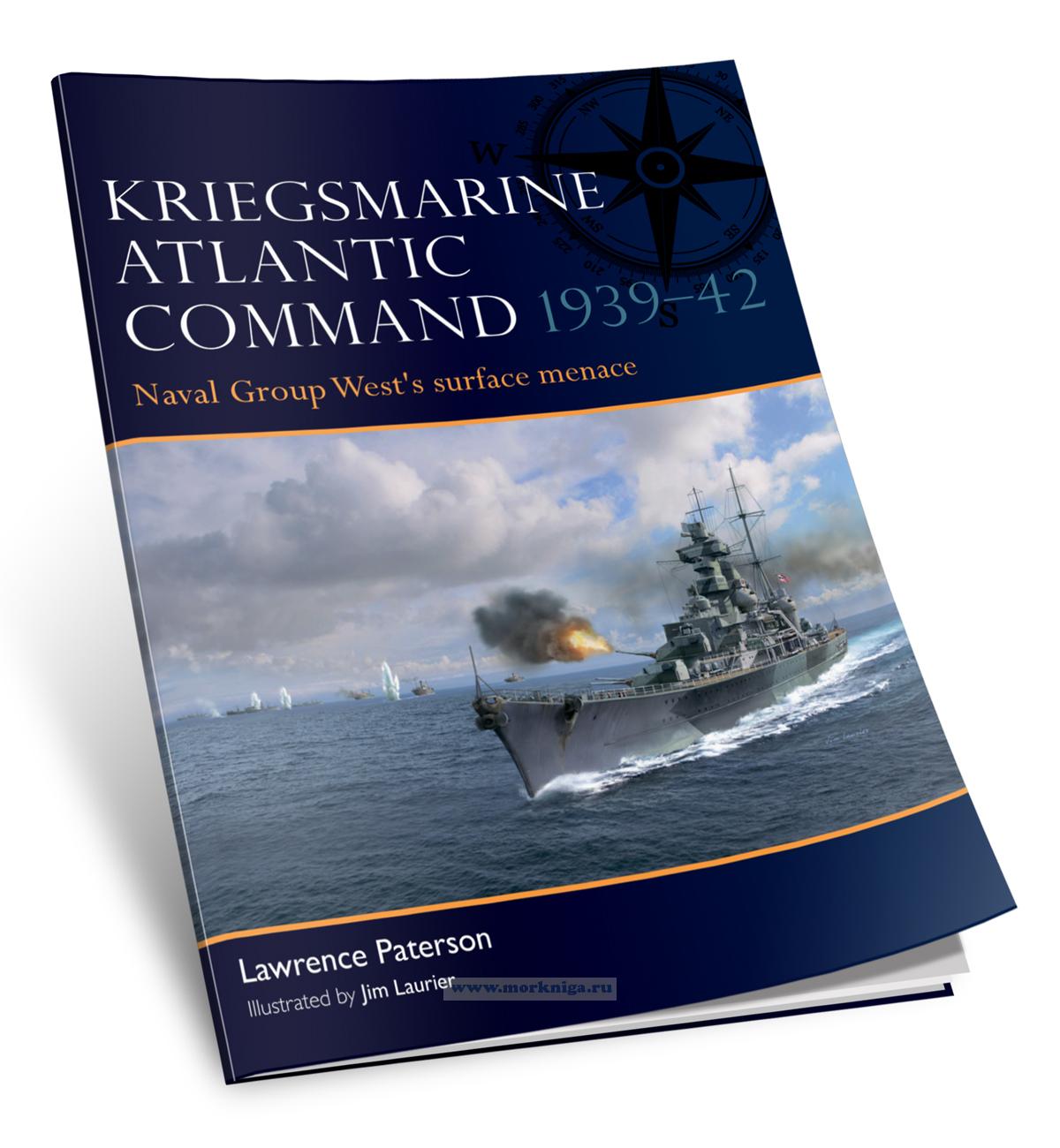 Kriegsmarine Atlantic Command 1939-1942 - Naval Group West’s Surface Menace/Командование Кригсмарине на Атлантике 1939-1942 гг. — надводная угроза военно-морской группы 