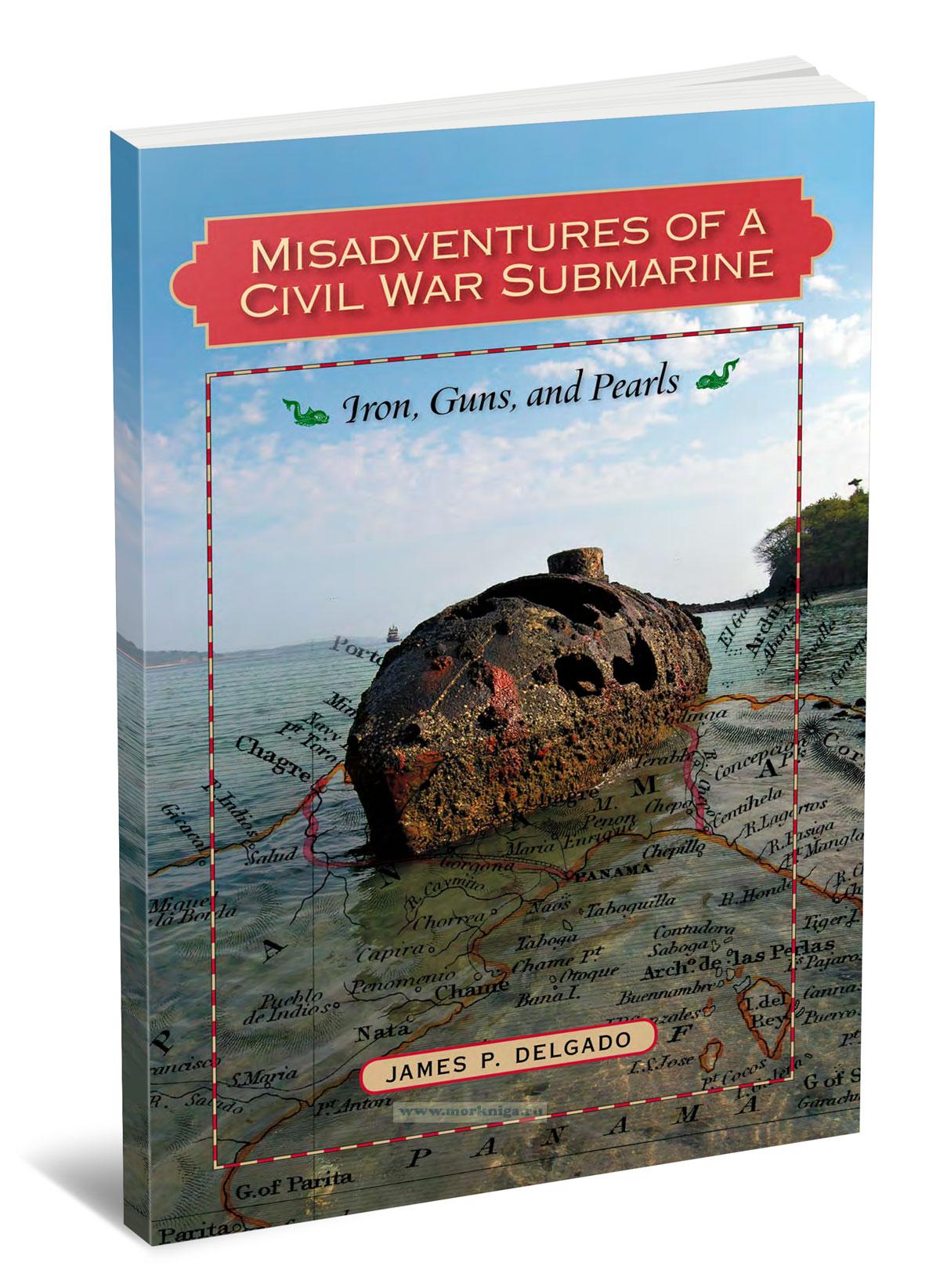 Misadventures of a Civil War Submarine/Неудачные приключения подводной лодки времен Гражданской войны