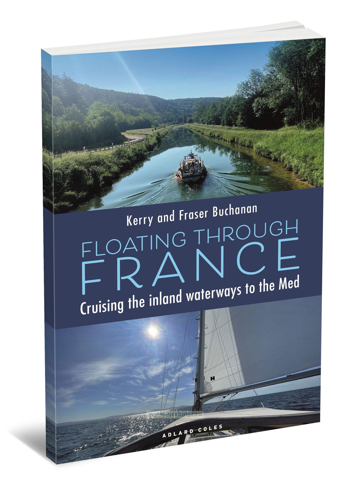 Floating Through France. Cruising the inland waterways to the Med/Путешествие по Франции на лодке. Круиз по внутренним водным путям Средиземноморья