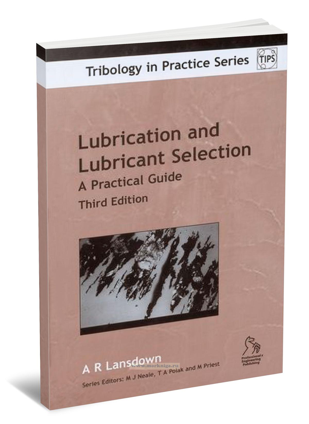 Lubrication and Lubricant Selection. A Practical Guide. Third Edition Смазка и выбор смазочных материалов. Практическое руководство.Третье издание
