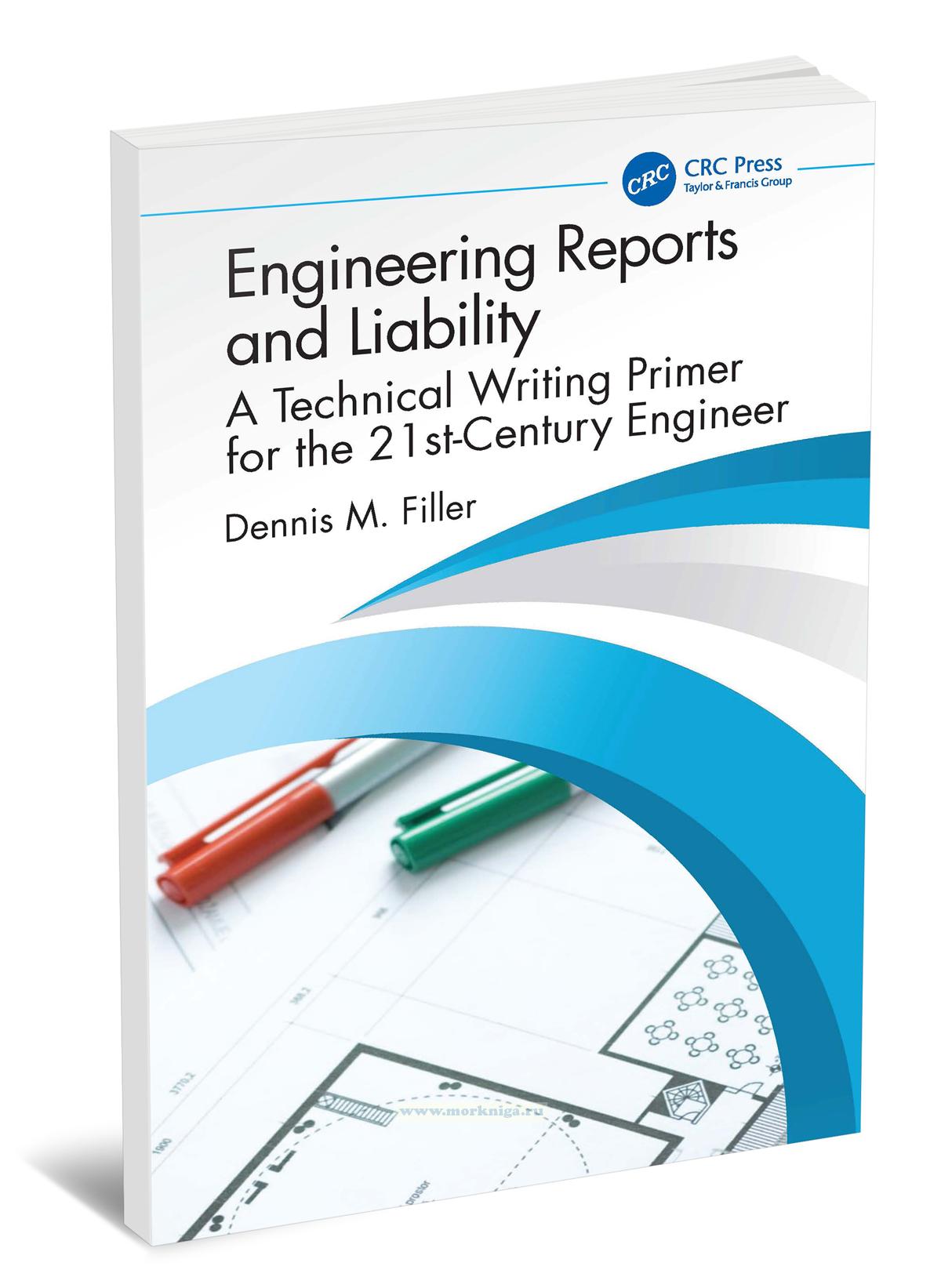 Engineering Reports and Liability. A Technical Writing Primer for the 21 st-Century Engineer/Инженерные отчеты и ответственность. Основы технического письма для инженера XXI века