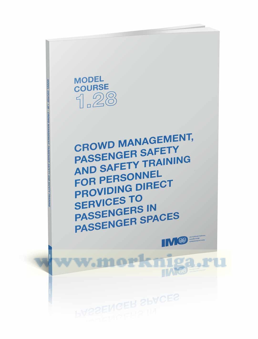 Crowd management, passenger safety and safety training for personnel providing direct services to passengers in passenger spaces. Model course 1.28