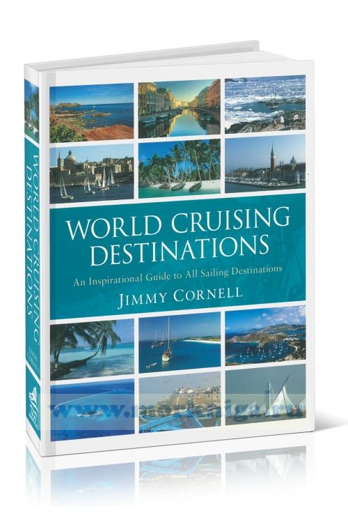 World cruising destinations. An inspirational guide to all sailing destinations. Мировые круизные маршруты. Вдохновляющий путеводитель по всем парусным направлениям