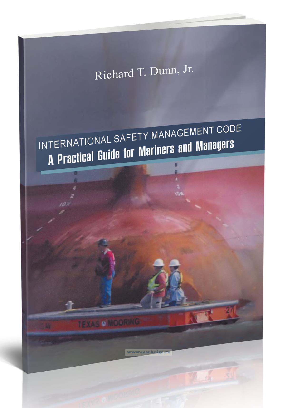 International Safety Management Code. A Practical Guide for Mariners and Managers