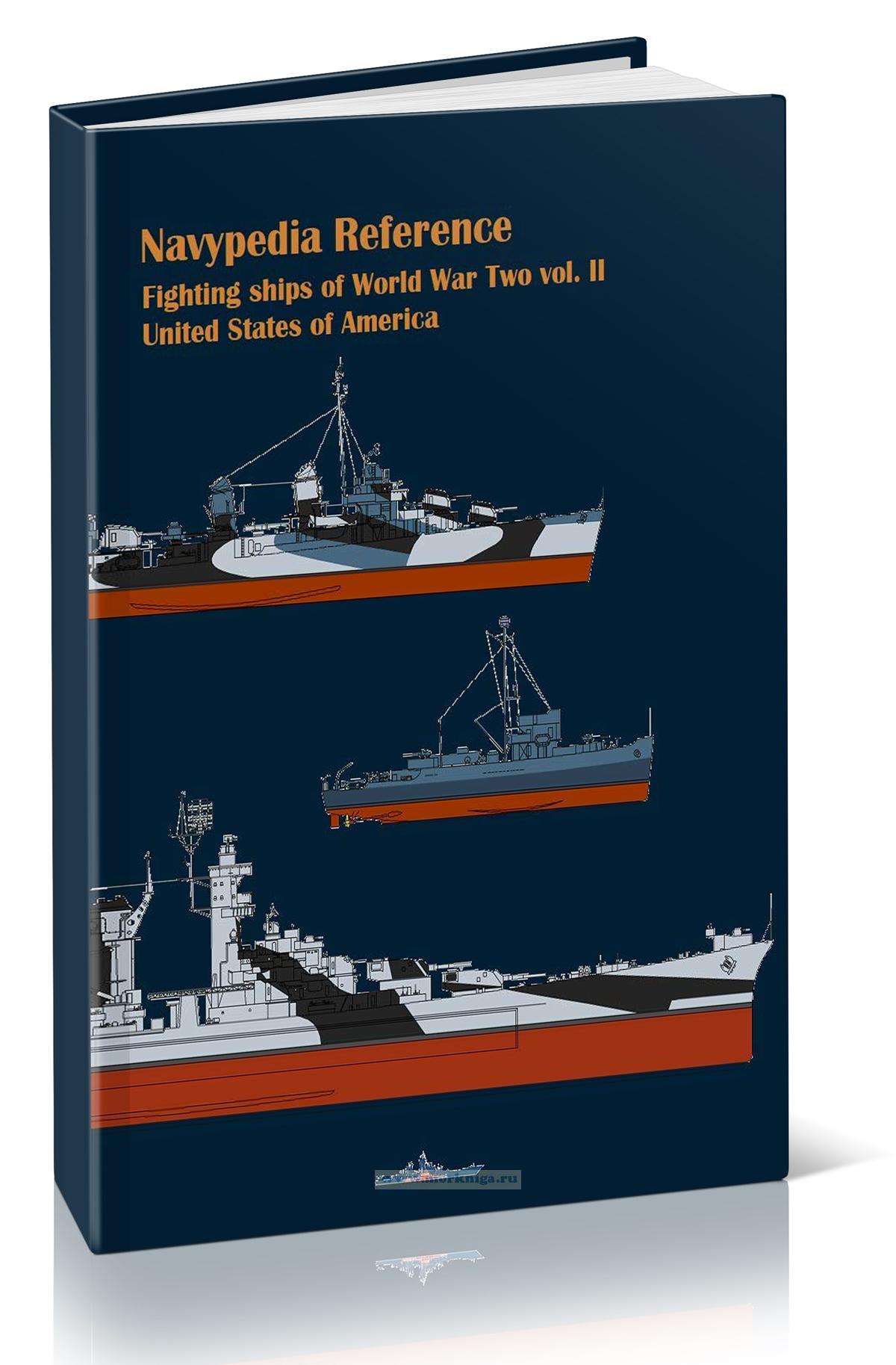 Fighting Ships of World War Two 1937-1945. Volume II United States of America (I. Gogin, A. Dashyan) / Боевые корабли Второй мировой войны 1937-1945. Том II. Соединенные Штаты Америки (И. Гогин, А. Дашьян)