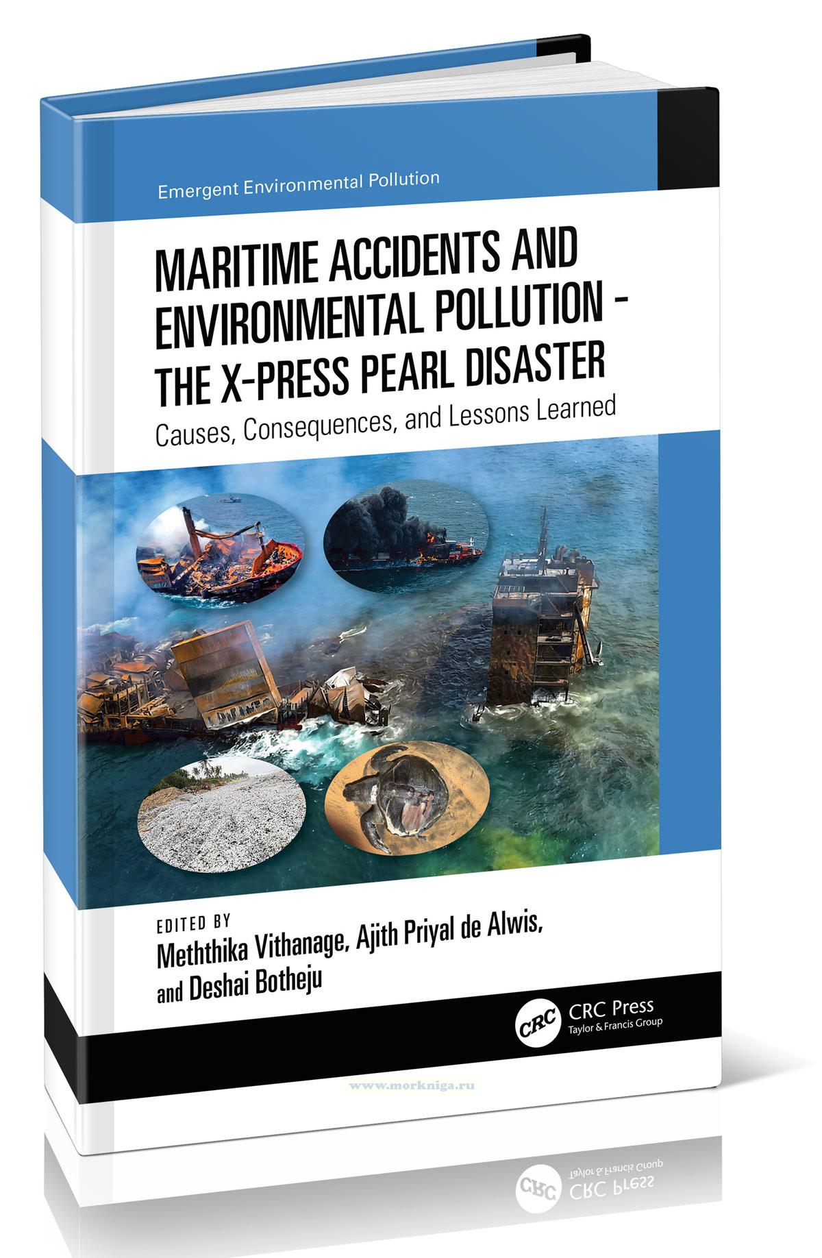 Maritime Accidents and Environmental Pollution. The X-Press Pearl Disaster. Causes, Consequences, and Lessons Learned/Аварии на море и загрязнение окружающей среды. Катастрофа X-Press Pearl. Причины, последствия и извлеченные уроки