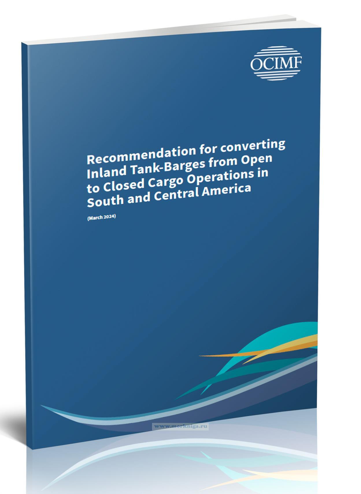 Recommendation for converting Inland Tank-Barges from Open to Closed Cargo Operations in South and Central America/Рекомендация по переводу внутренних грузовых судов-цистерн с открытых на закрытые перевозки в Южной и Центральной Америке