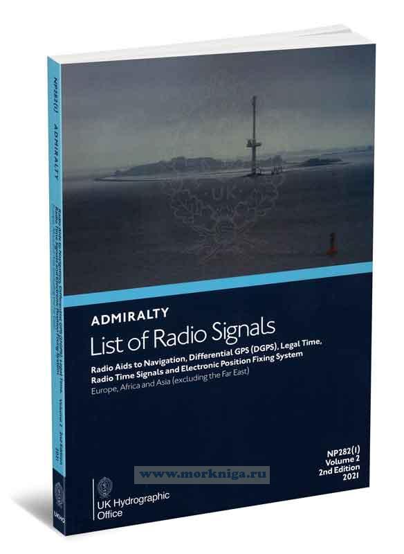 Admiralty list of radio signals. Vol 2. NP282 (1) (ALRS). Radio aids to navigation, differential GPS (DGPS) legal time, radio time signals and electronic position fixing system. Europe, Afrika and Asia (excluding the Far East) 2020/2021