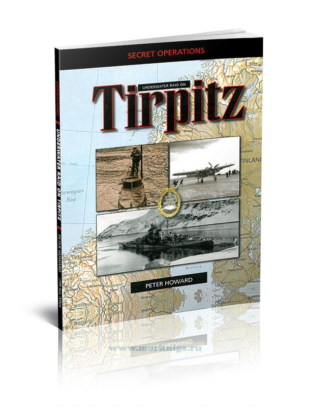 Underwater raid on Tirpitz/Подводный рейд на Тирпиц (секретные операции)