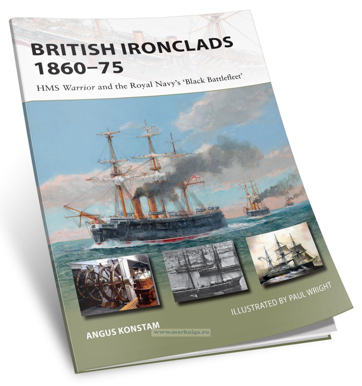 British Ironclads 1860-75 HMS Warrior and the Royal Navy’s 