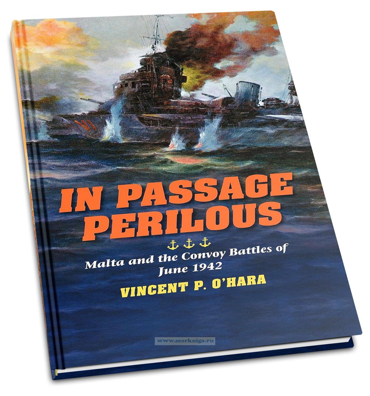 In Passage Perilous. Malta and the Convoy Battles of June 1942/Опасный переход. Мальта и бои конвоев в июне 1942 года