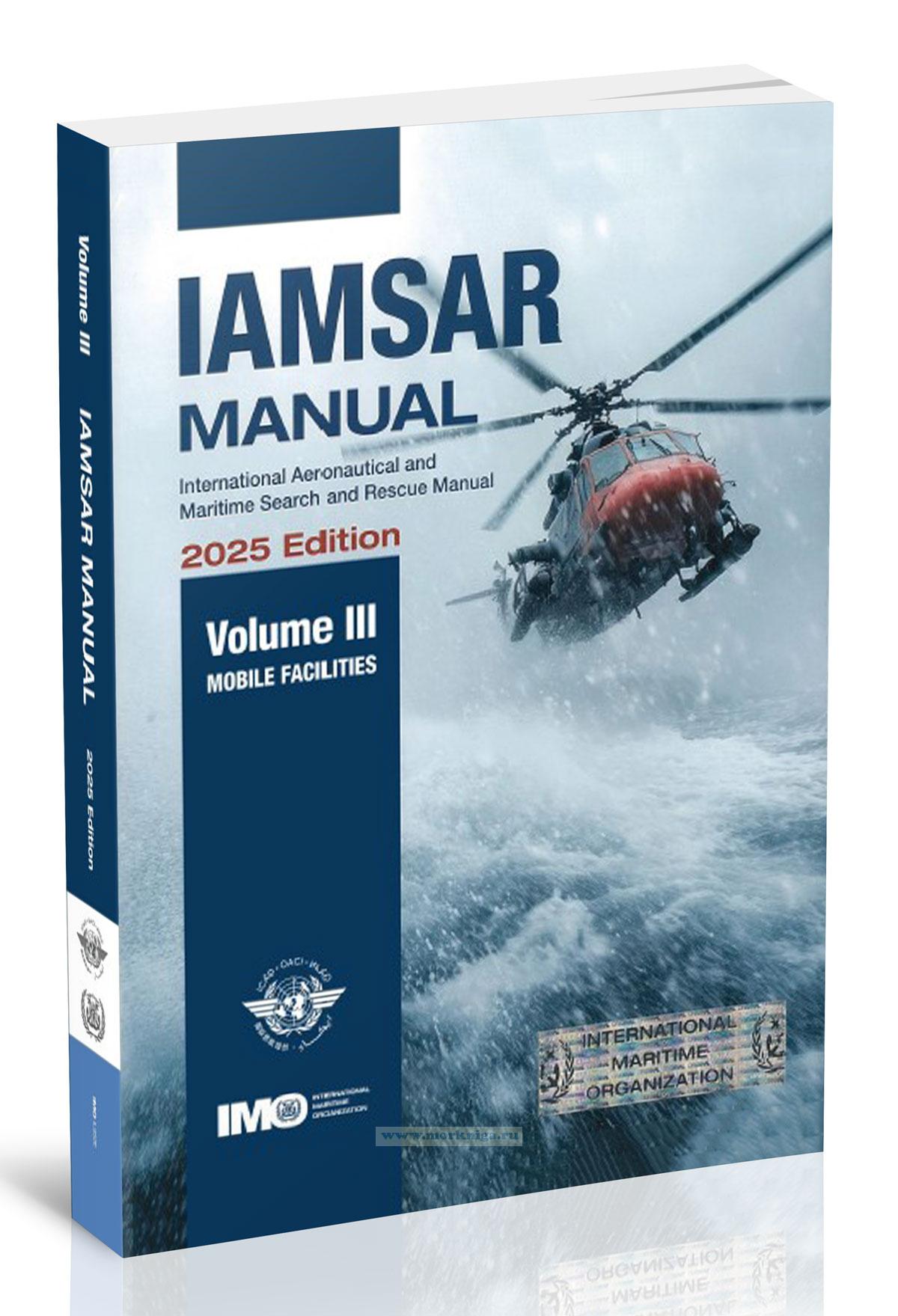IAMSAR. Volume III. Mobile Facilities/Международное авиационное и морское наставление по поиску и спасанию (Наставление ИАМСАР), книга III – 