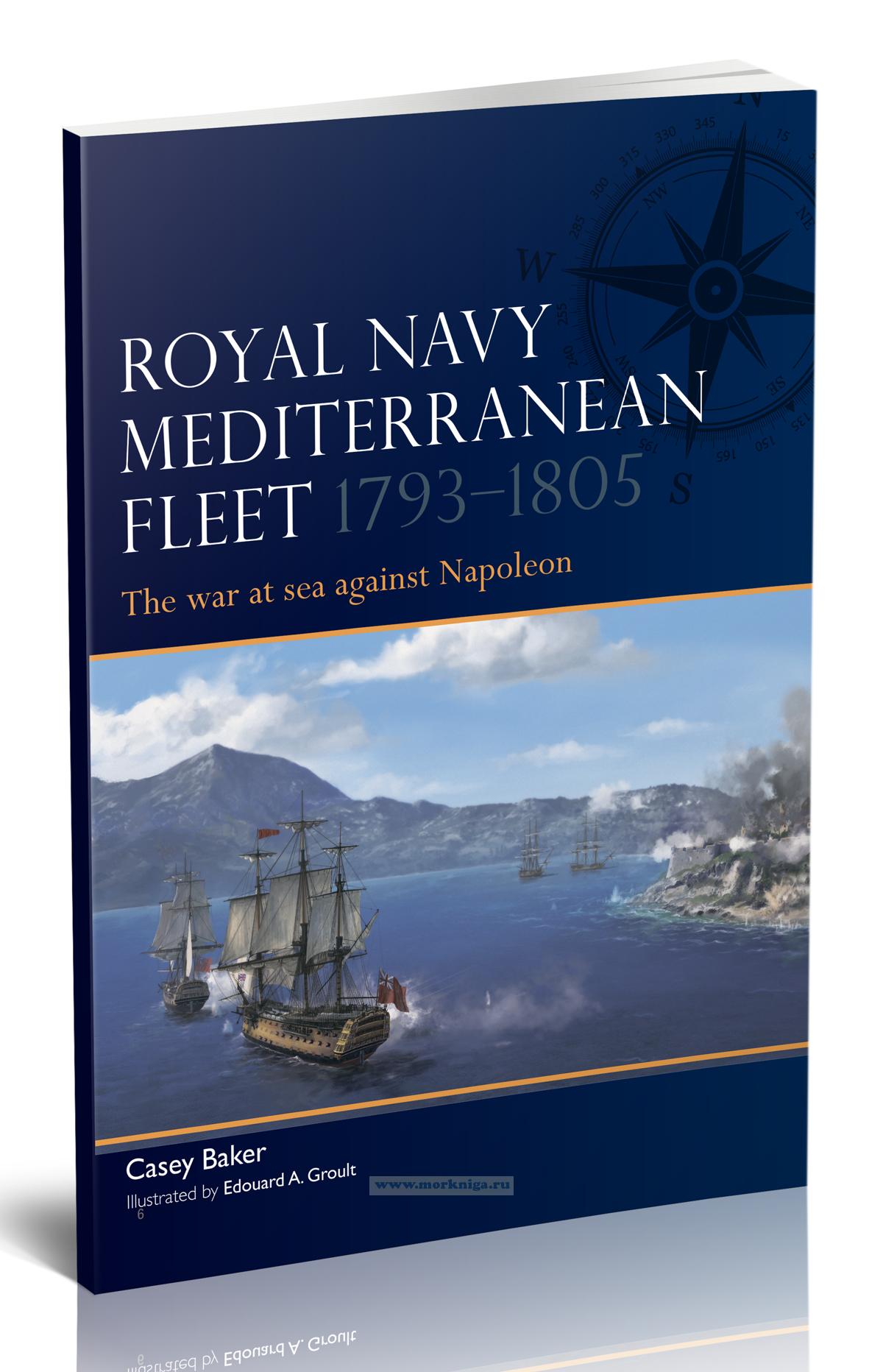 Royal Navy Mediterranean Fleet 1793-1805. The war at sea against Napoleon/Средиземноморский флот Королевского военно-морского флота 1793-1805 гг. Морская война против Наполеона