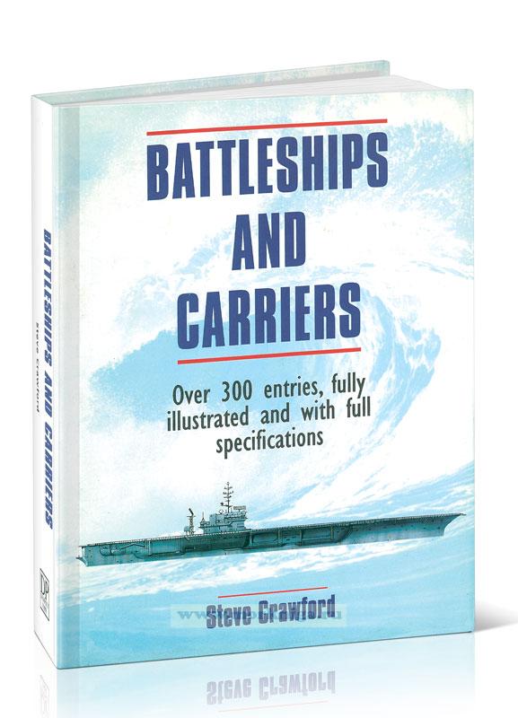 Battleships and Carriers. Over 300 Entries, Fully Illustrated and With Full Specifications
