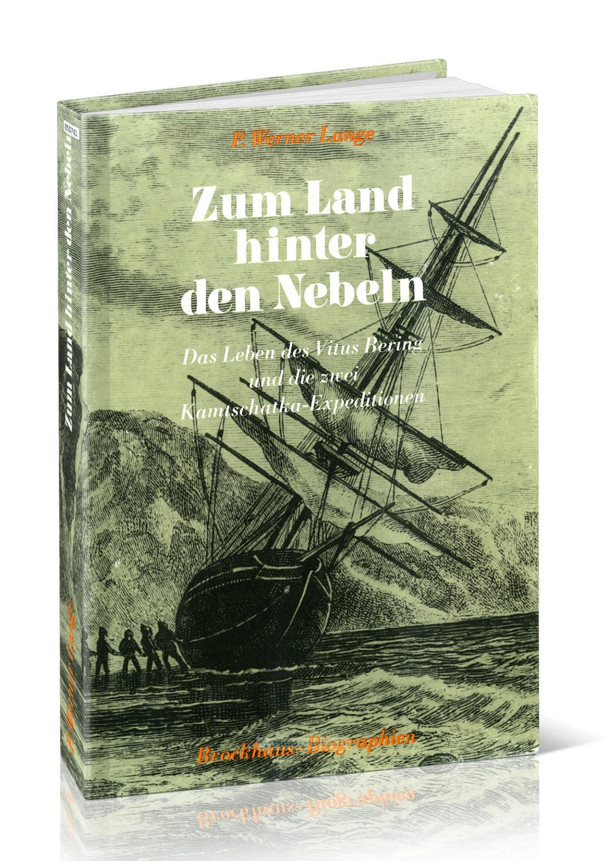 Zum Land hinter den Nebeln. Das Leben des Vitus Bering und zwei Kamtschatka-Expeditionen