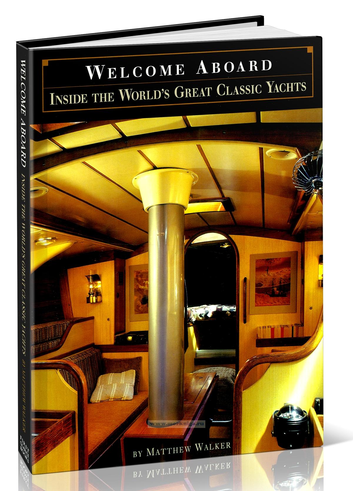 Welcome Aboard. Inside the World's Great Classic Yachts