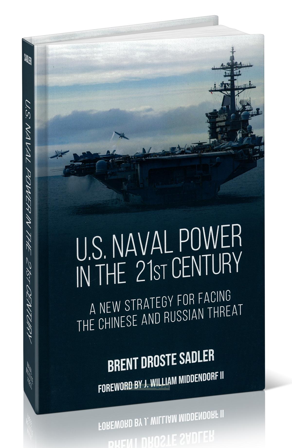 U.S. Naval Power in the 21st Century. A New Strategy for Facing the Chinese and Russian Threat