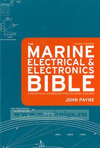 The Marine Electrical & Electronics Bible. A practical handbook for cruising sailors. Third edition