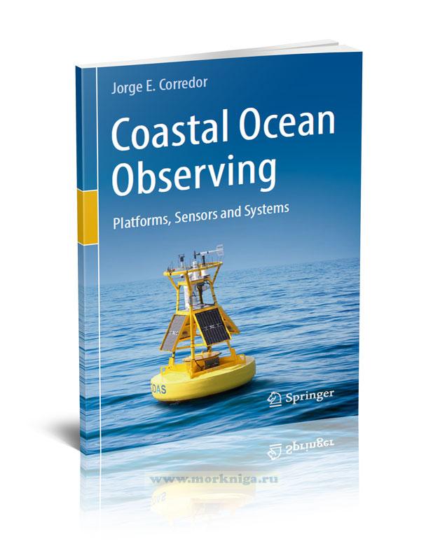 Coastal Ocean Observing. Platforms, Sensors and Systems/Наблюдение за прибрежным океаном. Платформы, датчики и системы