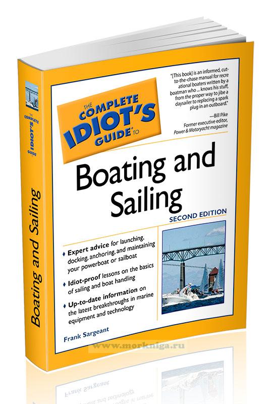 The complete idiot's guide to boating and sailing/Полное руководство для новичков по лодкам и парусному спорту