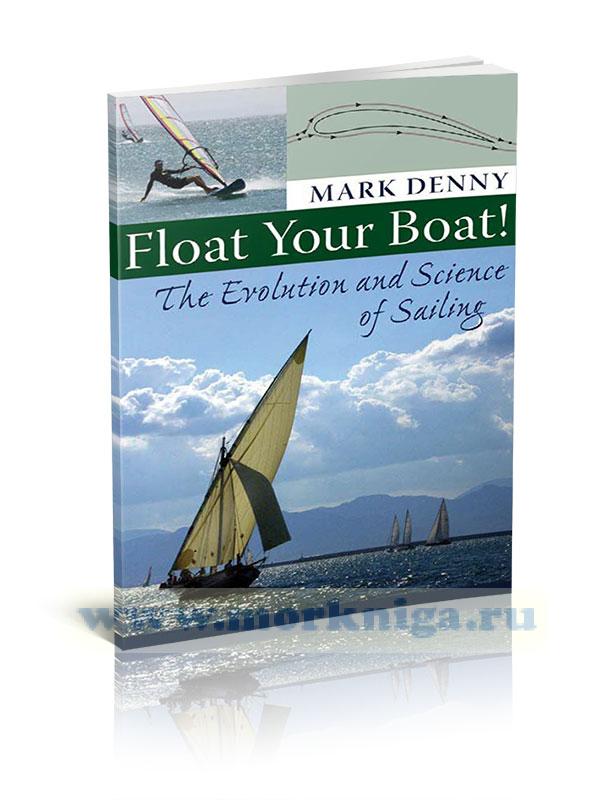 Float your boat! The evolution and science of sailing/Плыви на своей лодке! Эволюция и наука парусного спорта