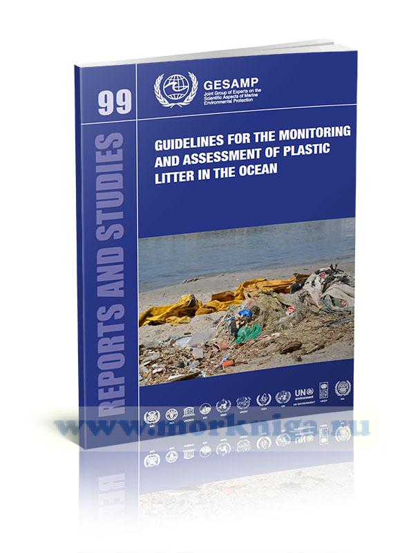 Guidelines for the monitoring and assessment of plastic litter in the ocean/Руководство по мониторингу и оценке уровня пластикового мусора в океане