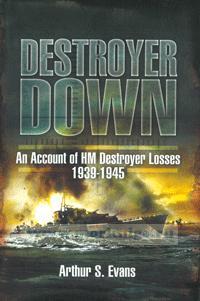 Destroyer down. An account of HM Destroyers Losses. 1935-1945. Эсминец уничтожен. Отчет о потерях эсминцев ее величества в 1935-1945 гг.