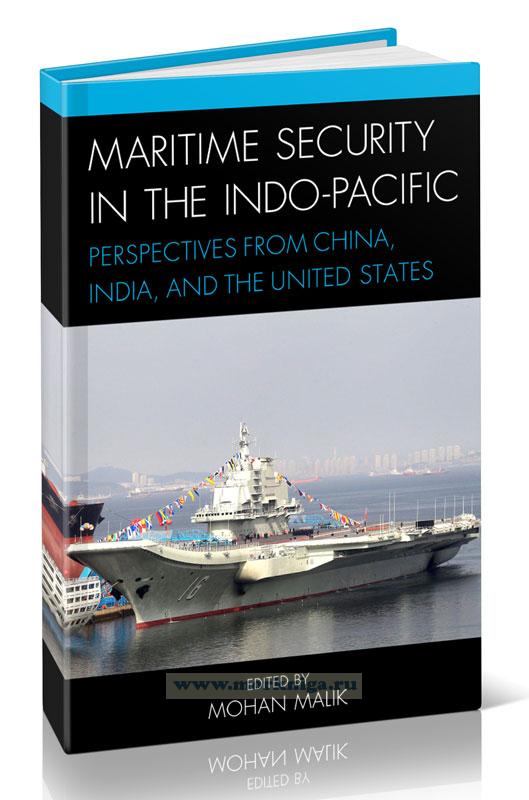 Maritime Security in the Indo-Pacific. Perspectives from China, India, and the United States/Безопасность на море в Индо-Тихоокеанском регионе. Перспективы Китая, Индии и США