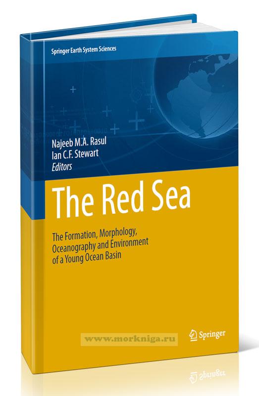 The Red Sea. The Formation, Morphology, Oceanography and Environment of a Young Ocean Basin/Красное море. Формирование, морфология, океанография и окружающая среда молодого океанического бассейна