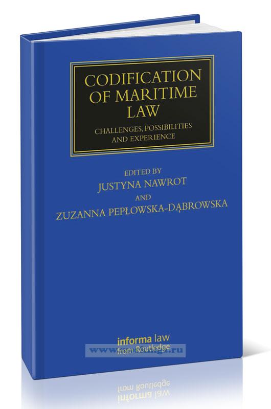 Codification of Maritime Law. Challenges, Possibilities and Experience/Кодификация морского права. Проблемы, возможности и опыт