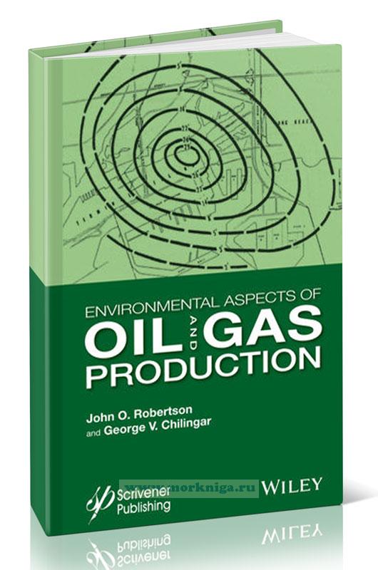 Environmental aspects of oil and gas production/Экологические аспекты добычи нефти и газа