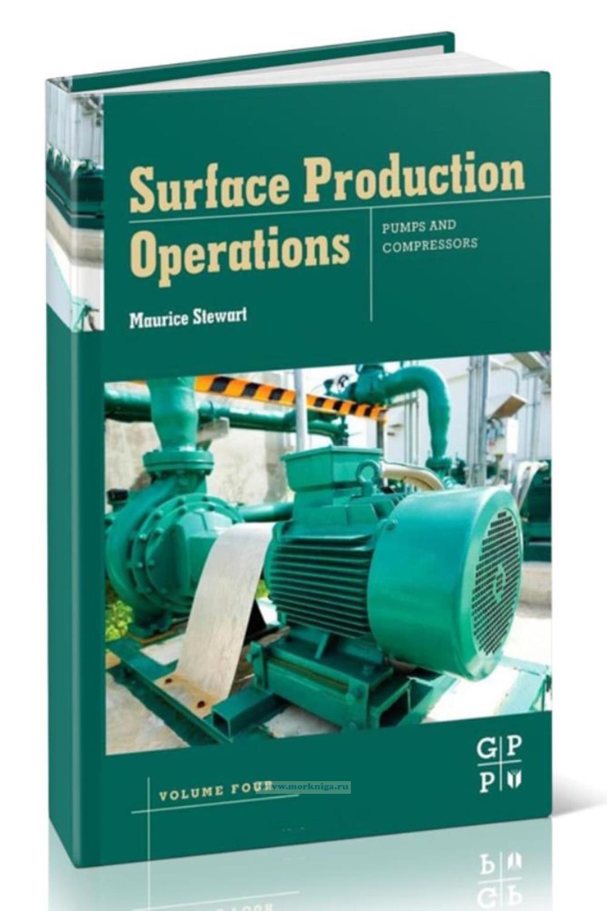 Surface production operations. Volume IV. Pumps and compressors/Поверхностные производственные операции. Том IV. Насосы и компрессоры