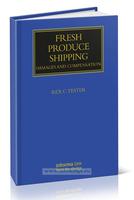 Fresh Produce Shipping. Damages and Compensation/Доставка свежей продукции. Ущерб и компенсация