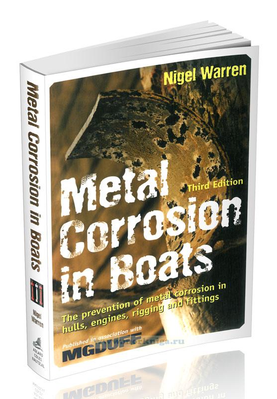Metal Corrosion in Boats. The Prevention of Metal Corrosion in Hulls, Engines, Rigging and Fittings/Коррозия металла в лодках. Предотвращение коррозии металла в корпусах, двигателях, оснастке и фитингах