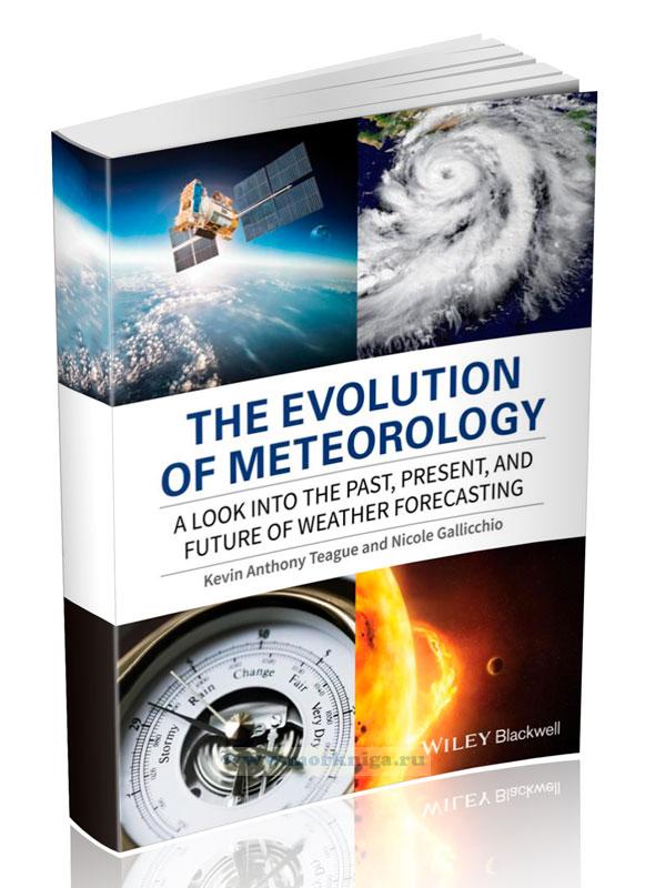 The evolution of meteorology. A look into the past, present, and future of weather forecasting/ Эволюция метеорологии. Взгляд в прошлое, настоящее и будущее прогнозирования погоды
