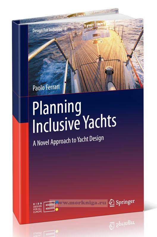 Planning inclusive yachts. A novel approach to yacht design/Планирование инклюзивных яхт. Новый подход к дизайну яхт