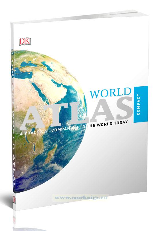 Compact World Atlas. A Practical Companion to the World Today/Компактный атлас мира. Практичный помощник в современном мире