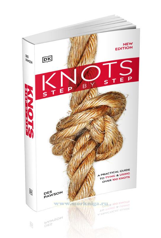 Knots Step by Step. A Practical Guide to Tying & Using Over 100 Knots/Узлы шаг за шагом. Практическое руководство по завязыванию и использованию более 100 узлов